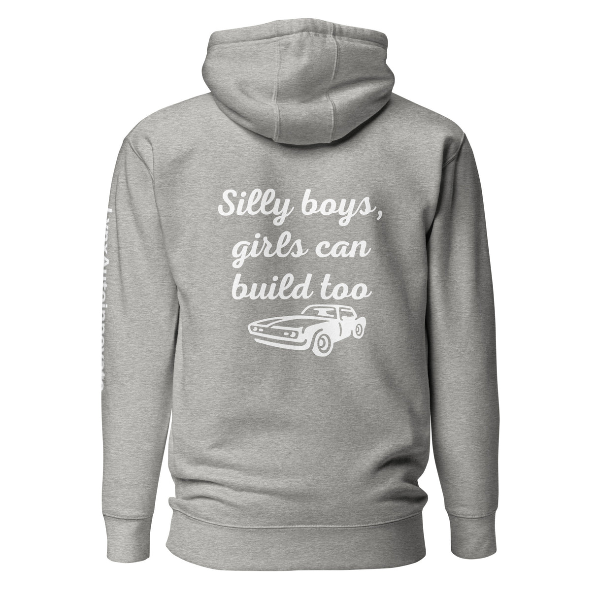 Back view of carbon grey unisex hoodie with 'Silly boys, girls can build too' and car graphic, LynXautoinnovate automotive apparel.